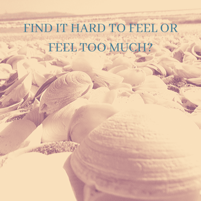 Find it Hard to Feel or Feel too much