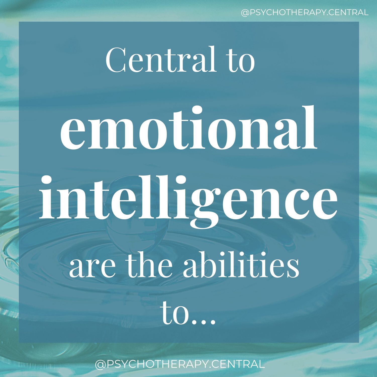 Central to EQ are the abilities to…