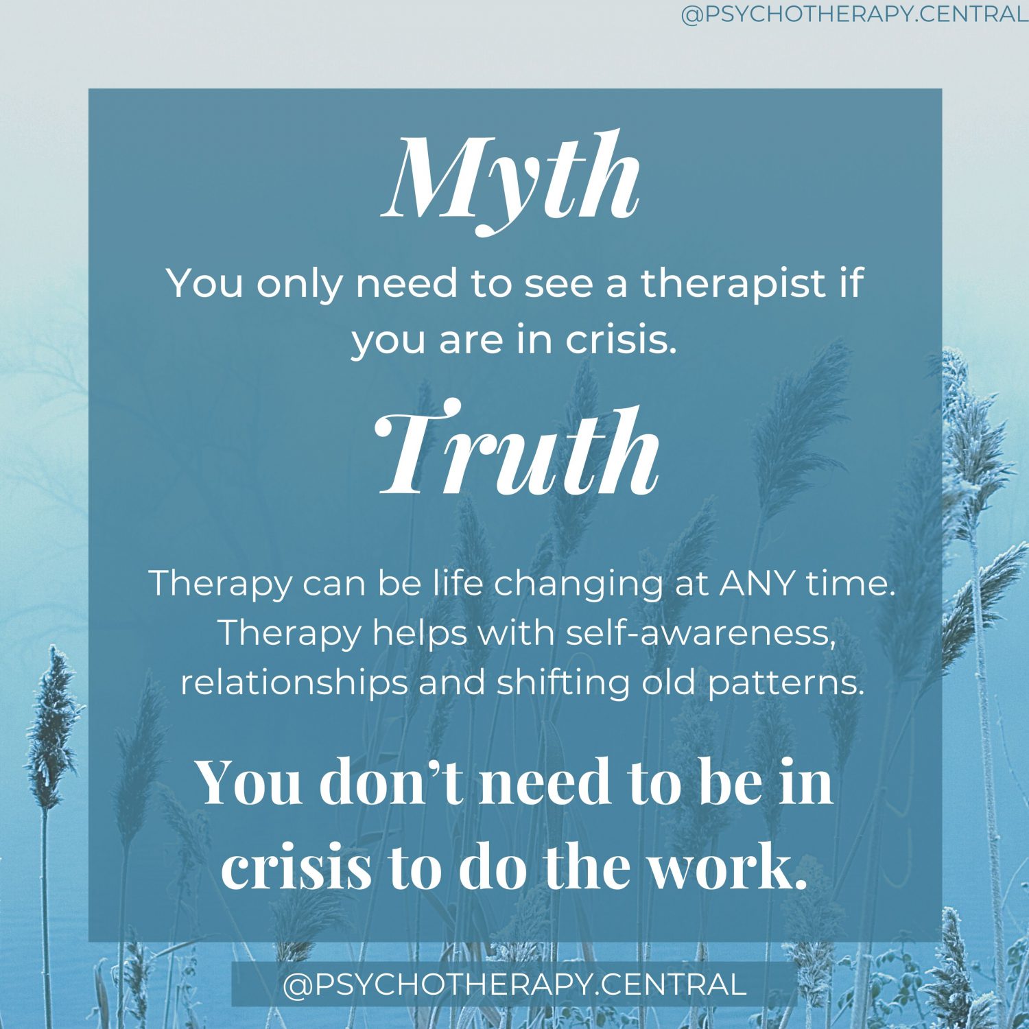 You don’t need to be in crisis to see a therapist