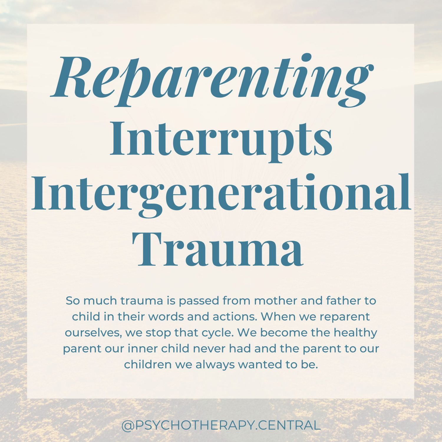 Reparenting interrupts intergenerational trauma