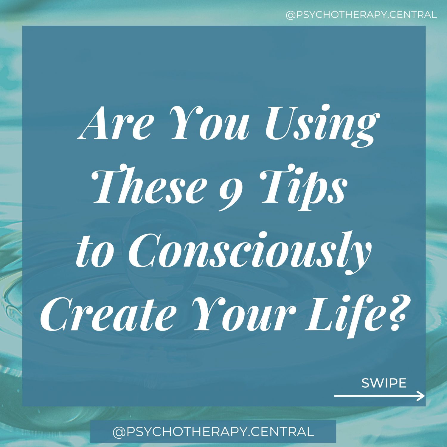 Are you Using These 9 Tips to Consciously Create Your Life?