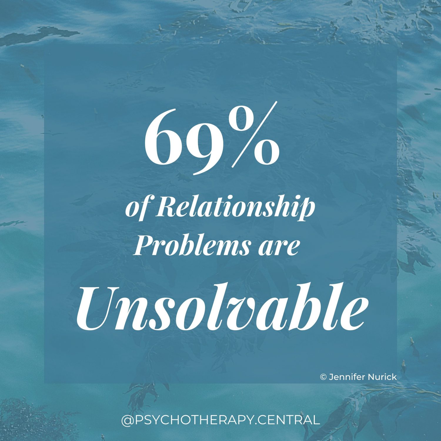 69% of relationship problems are unsolvable