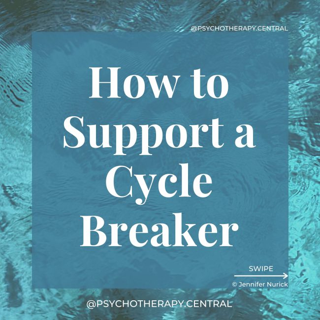 How to Support a Cycle Breaker I made a mistake. I'm sorry. Let's work on the problem. I'm sorry I grew up in chaos, so I raised you the same way. I'm sorry I wasn't there for you. I'm sorry I let you raise MY children as a child yourself. I love you and support you. You are a delight. I like you. I don't understand what you are feeling, but I acknowledge it.
