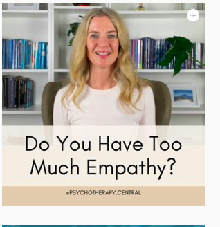 When we have 'too much empathy, it is usually a boundary issue, not an empathy issue'. It is the result of a high level of emotional enmeshment.