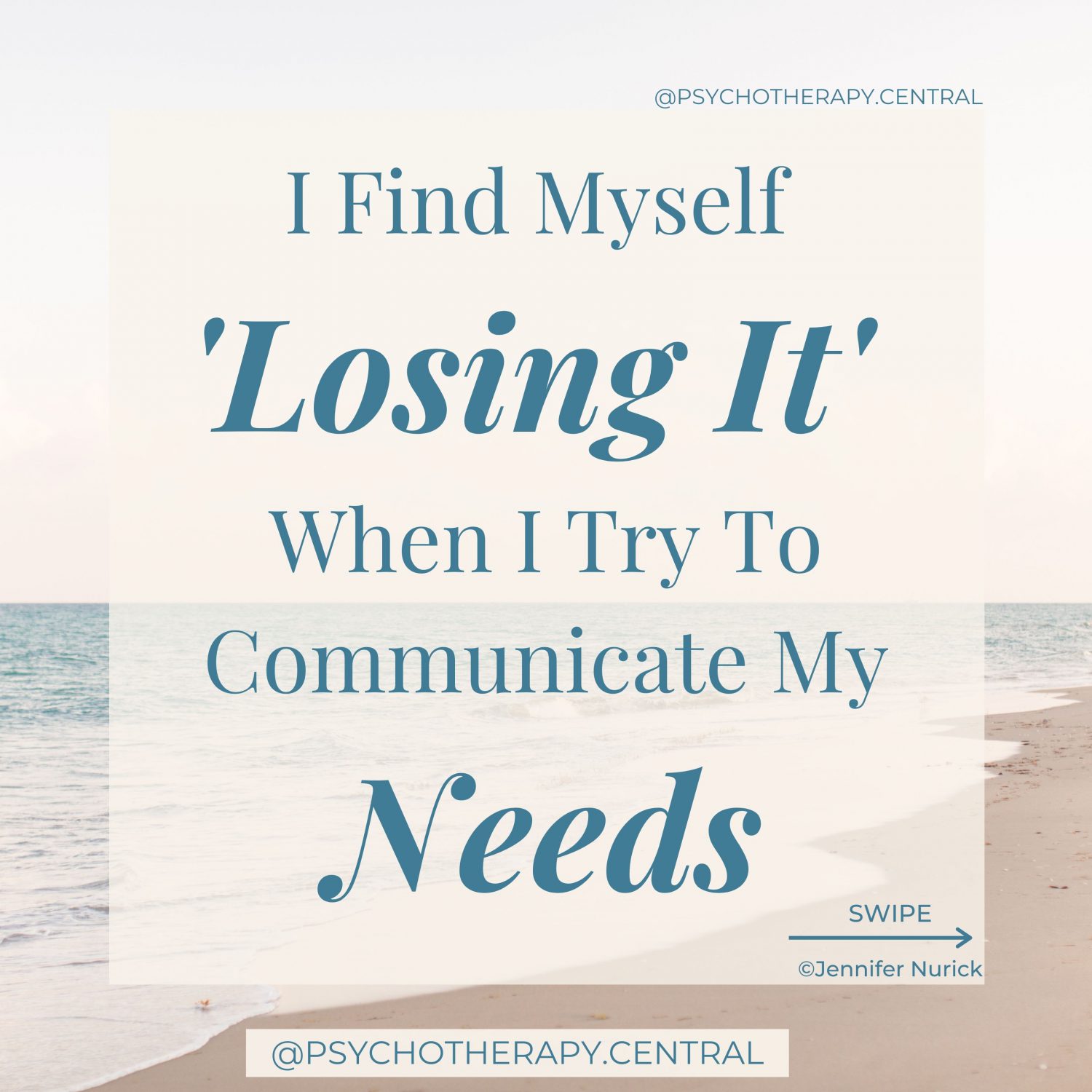 I Find Myself Losing it When I Try to Communicate my Needs. Be gentle with yourself. When did you learn that you needed to ‘lose it’ to get your needs met? We all have a vulnerable part of us that has valid needs. That part of you needs to be tended to. It needs to be approached with love and gentleness to be heard and understood. You might do this with your inner child or through other inner work.