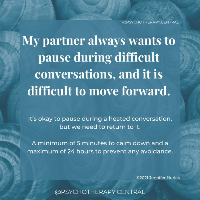 My partner always wants to pause during difficult conversations, and it is difficult to move forward.