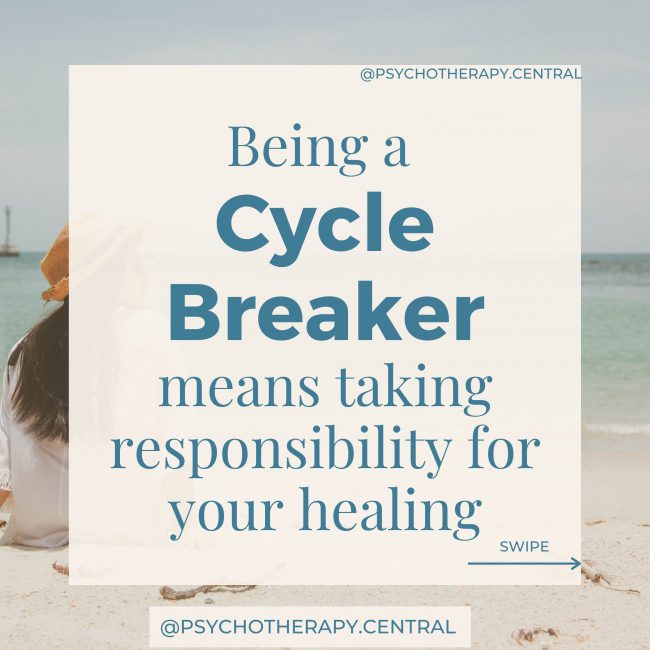 Being a cycle breaker means taking responsibility for your healing