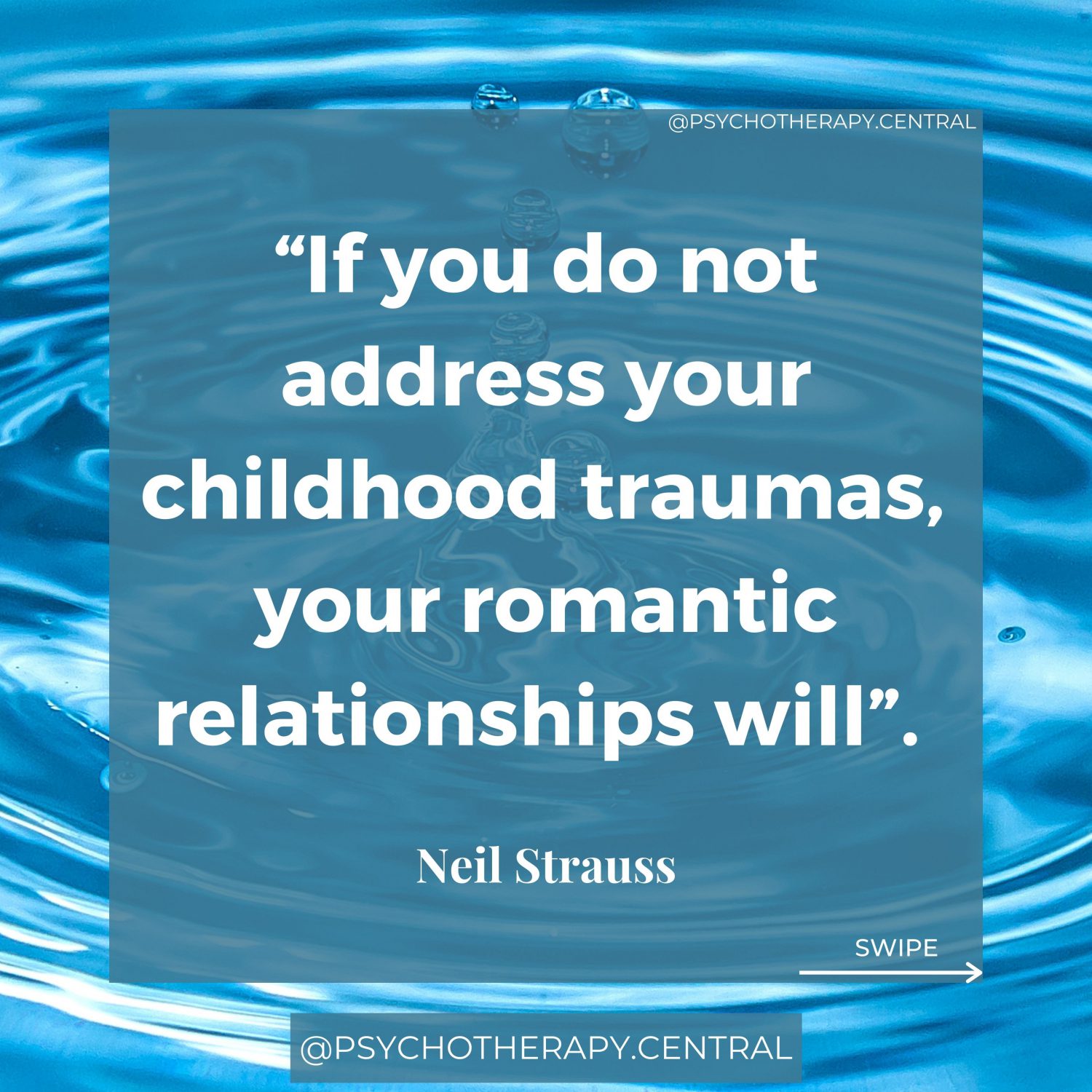 _“If you do not address your childhood traumas, your romantic relationships will”. Neil Strauss
