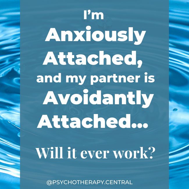 I’m Anxious, and My partner is Avoidantly Attached. Will it ever work?