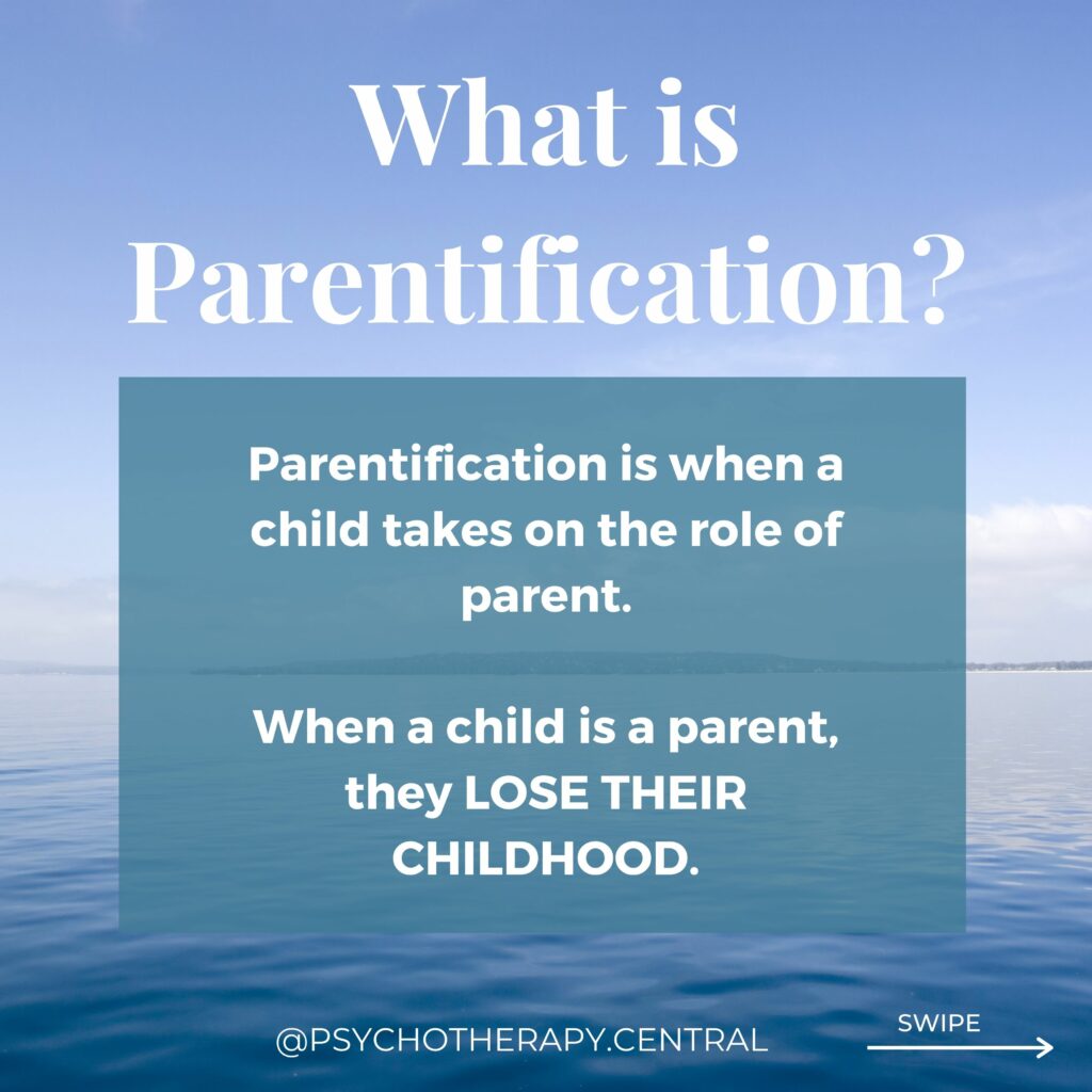 TILE 1 What is Parentification? Parentification is when a child takes on the role of parent.  When a child is a parent, they LOSE THEIR CHILDHOOD.