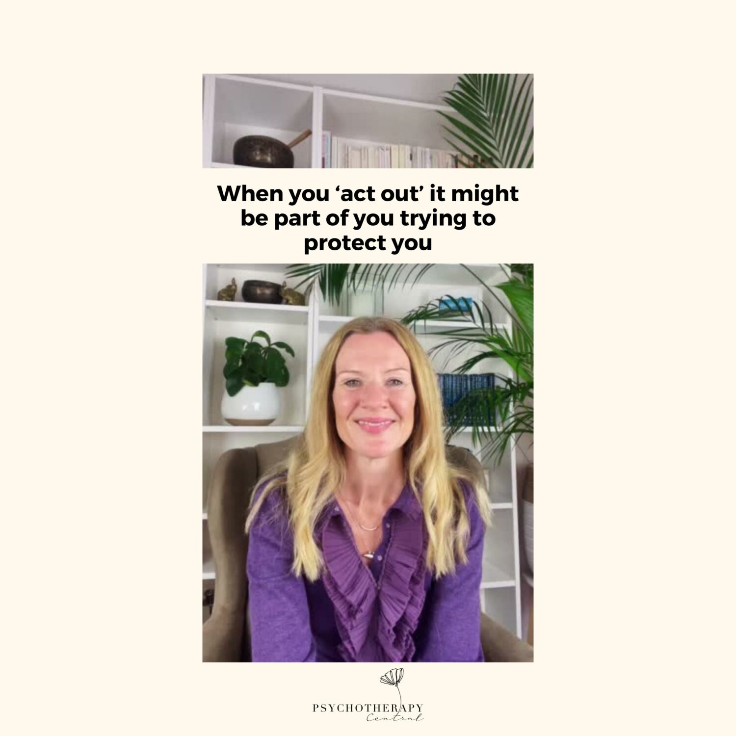 When you ‘act out’ it might be part of you that is trying to protect you