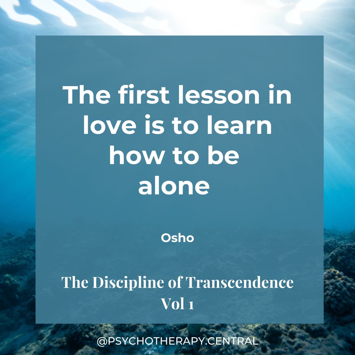 The first lesson in love is to learn how to be alone